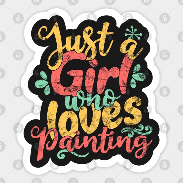 Just A Girl Who Loves Painting Gift design Sticker by theodoros20